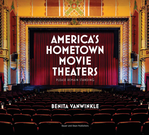 America's Hometown Movie Theaters (Please Remain Standing) by Benita VanWinkle, 9781735600147