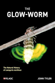 The The Glow-worm (The Natural History of Lampyris noctiluca) by John  Tyler, 9781784276447