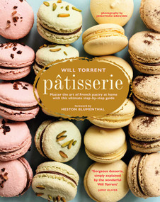Pâtisserie (Master the art of French pastry at home with this ultimate step-by-step guide) by Will Torrent, 9781788797757