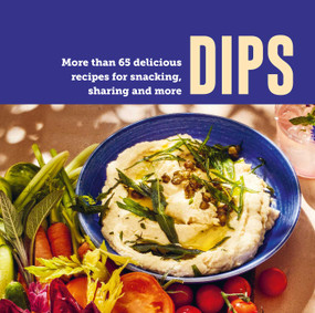 Dips (More than 65 delicious recipes for snacking, sharing and more) by Ryland Peters & Small, 9781788797771