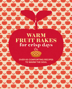 Warm Fruit Bakes for Crisp Days (Over 65 comforting recipes to warm the soul) by Ryland Peters & Small, 9781788797788