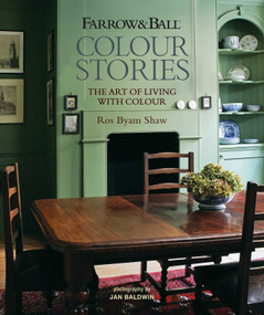 Farrow & Ball Colour Stories (The Art of Living with Colour) by Ros Byam Shaw, 9781788797825