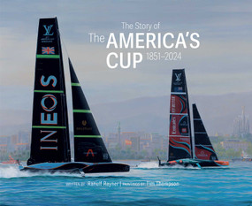 The Story of the America's Cup 1851-2024 by Ranulf Rayner, Tim Thompson, 9781788843690