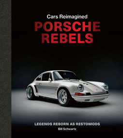 Porsche Rebels (Legends Reborn as Restomods) by Bill  Schwartz, 9781788843720