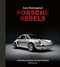 Porsche Rebels (Legends Reborn as Restomods) by Bill  Schwartz, 9781788843720