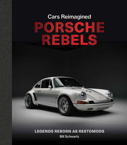 Porsche Rebels (Legends Reborn as Restomods) by Bill  Schwartz, 9781788843720