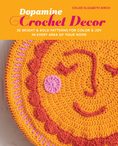 Dopamine Crochet Decor (35 bright and bold patterns for color and joy in every area of your home) by Chloé Elizabeth Birch, 9781800656703
