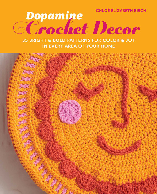 Dopamine Crochet Decor (35 bright and bold patterns for color and joy in every area of your home) by Chloé Elizabeth Birch, 9781800656703