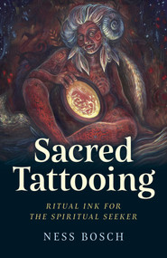 Sacred Tattooing (Ritual Ink for the Spiritual Seeker) by Ness Bosch, 9781803415611