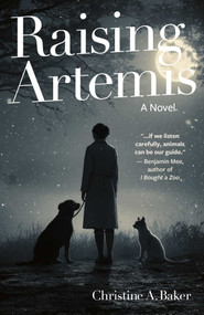 Raising Artemis (A Novel) by Christine Baker, 9781806950102