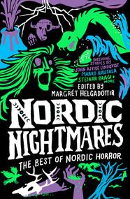 Nordic Nightmares: The Best of Nordic Horror by Margrét Helgadóttir, John Ajvide Lindqvist, Marko Hautala, Steinar Bragi, 9781837868575