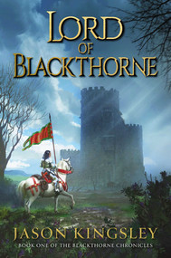 Lord of Blackthorne: The debut fantasy novel from the creator of Modern History TV! by Jason Kingsley, 9781837868667