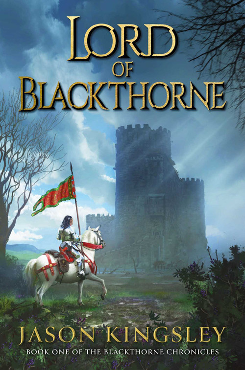 Lord of Blackthorne: The debut fantasy novel from the creator of Modern History TV! by Jason Kingsley, 9781837868667