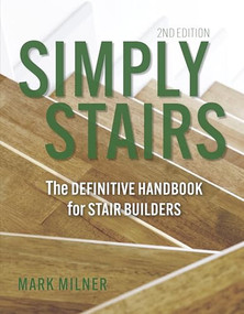 Simply Stairs (he Definitive Handbook for Stair Builders) by Mark Milner, 9781849957151