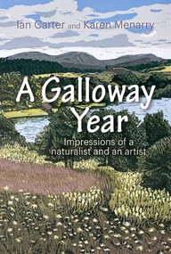 A A Galloway Year (Impressions of a naturalist and an artist) by Ian Carter, 9781849957243