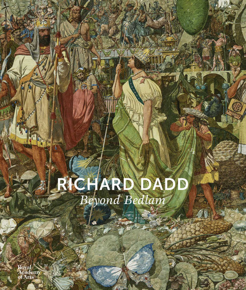Richard Dadd (Beyond Bedlam) by Natasha Fyffe, Cora Gilroy-Ware, Robert Howard, Sarah Thomas, Nicholas Tromans, 9781915815194