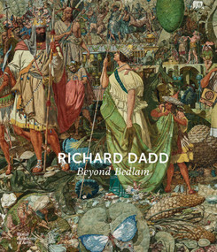 Richard Dadd (Beyond Bedlam) by Natasha Fyffe, Cora Gilroy-Ware, Robert Howard, Sarah Thomas, Nicholas Tromans, 9781915815194