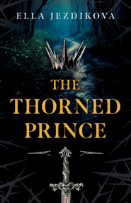 The Thorned Prince (A Novel) by Ella  Jezdikova, 9781917704793