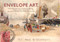 Envelope Art (A Selection from the W. H. Chignell Collection) by James P. Carley, Katharine Hutchinson, 9781918271027