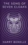 The Song of Seven Cloaks by Harry Bonelle, 9781918271034