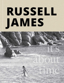It's About Time (The Photographic Odyssey of Russell James) by Russell James, Kris Jenner, 9781923094260