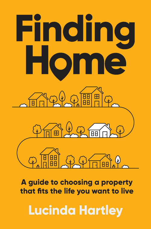 Finding Home (A guide to choosing a property that fits the life you want to live) by Lucinda Hartley, 9781923186392