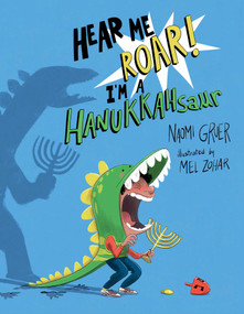 Hear Me Roar! I'm a HANUKKAHsaur by Naomi Gruer, Mel Zohar, 9781962011198