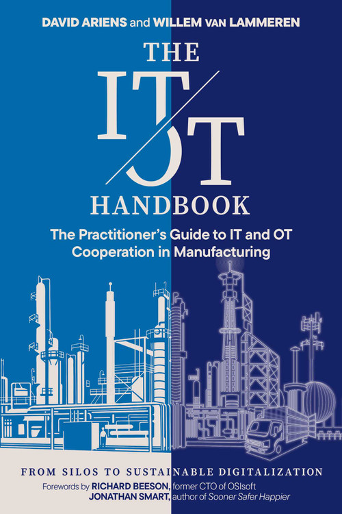 The IT/OT Handbook (The Practitioner's Guide to IT and OT Cooperation in Manufacturing: From Silos to Sustainable Digitalization) by David Ariens, Willem van Lammeren, 9781966280323