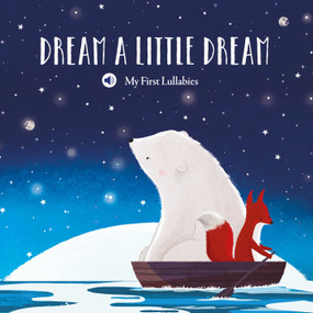 My First Lullabies - Dream a Little Dream by Little Genius Books, 9781968522179
