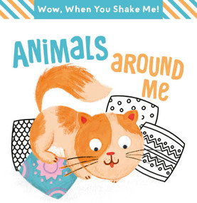 Wow! When You Shake Me - Animals Around Me by Little Genius Books, 9781968522230