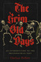 The Grim Old Days (An Introduction to the Preindustrial Past) by Chelsea Follett, 9781969284120
