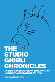 The Studio Ghibli Chronicles (Inside Stories from the Award-Winning Animation Studio) by Toshio Suzuki, 9781974762835