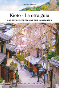 KIOTO - LA OTRA GUÍA (Spanish Edition) by Thierry Teyssier, 9782361959135