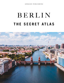 BERLIN - THE SECRET ATLAS by Tom Wolf, 9782361959685