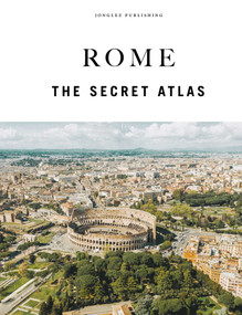 ROME - THE SECRET ATLAS by Ginevra Lovatelli, 9782361959708