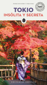 TOKIO INSÓLITA Y SECRETA (Spanish Edition) by Pierre  Mustière, 9782361959739