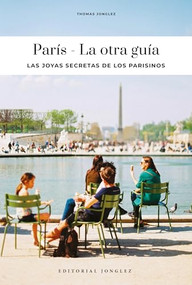 PARIS - LA OTRA GUÍA (Spanish Edition) by Thomas Jonglez, 9782361959784