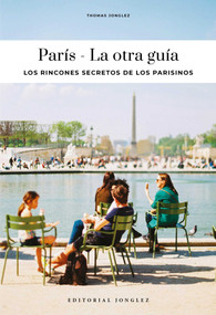 PARIS - LA OTRA GUÍA (Spanish Edition) by Thomas Jonglez, 9782361959784