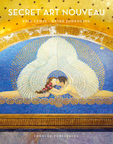 SECRET ART NOUVEAU by Phil  Lewis, Heike  Johenning, 9782387150677