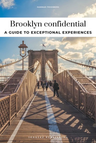 BROOKLYN CONFIDENTIAL - A GUIDE TO EXCEPTIONAL EXPERIENCES (A GUIDE TO EXCEPTIONAL EXPERIENCES) by Hannah Frishberg, 9782387150752