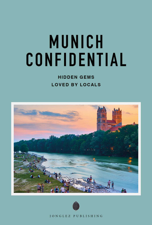 MUNICH CONFIDENTIAL - A GUIDE TO EXCEPTIONAL EXPERIENCES (A GUIDE TO EXCEPTIONAL EXPERIENCES) by Christine  von Pahlen, Bernd  Bliemel, 9782387150769