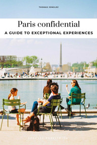 Paris confidential - A guide to exceptional experiences by Thomas Jonglez, 9782387150776