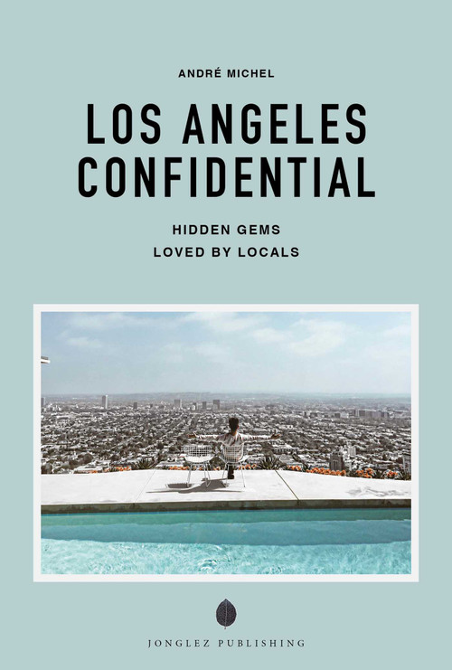 LOS ANGELES CONFIDENTIAL - A GUIDE TO EXCEPTIONAL EXPERIENCES (A GUIDE TO EXCEPTIONAL EXPERIENCES) by André  Michel, 9782387150790