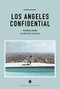 LOS ANGELES CONFIDENTIAL - A GUIDE TO EXCEPTIONAL EXPERIENCES (A GUIDE TO EXCEPTIONAL EXPERIENCES) by André  Michel, 9782387150790