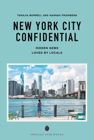 NEW YORK CITY CONFIDENTIAL - A GUIDE TO EXCEPTIONAL EXPERIENCES (A GUIDE TO EXCEPTIONAL EXPERIENCES) by Tarajia Morrell, Hannah  Frischberg, 9782387150806