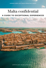 MALTA CONFIDENTIAL - A GUIDE TO EXCEPTIONAL EXPERIENCES (A GUIDE TO EXCEPTIONAL EXPERIENCES) by Maria  Muscat, Sarah Muscat Azzopardi, 9782387151346