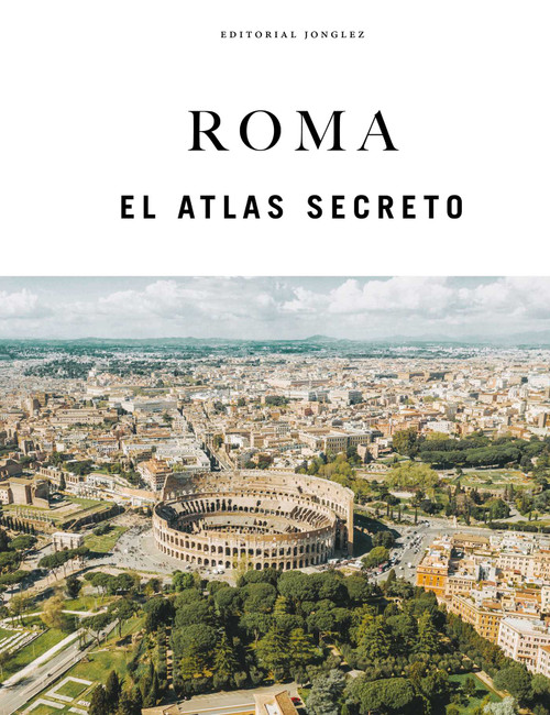 Roma - El atlas secreto (Spanish Edition) by Ginevra Lovatelli, 9782387151414