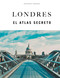 Londres - El atlas secreto (Spanish Edition) by Rachel Howard, 9782387151438