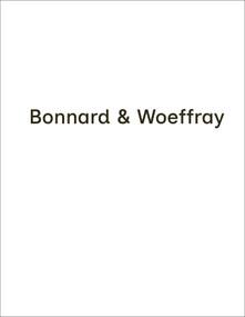Bonnard & Woeffray (Bilingual Edition) by Geneviève Bonnard, Denis Woeffray, 9783037613641