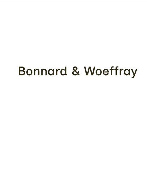 Bonnard & Woeffray (Bilingual Edition) by Geneviève Bonnard, Denis Woeffray, 9783037613641